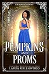 Pumpkins and Proms by Laura Greenwood