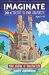 IMAGINATE: 20 Activities to Spark Creativity (Ages 7-10): Your Journal of Imagination