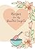 Recipes For My Beautiful Da...