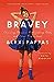 Bravey: Chasing Dreams, Befriending Pain, and Other Big Ideas