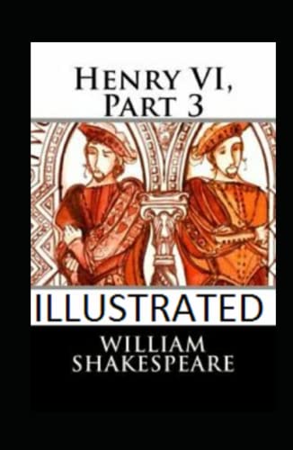 Henry VI, Part 3 Illustrated