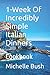 1-Week Of Incredibly Simple Italian Dinners: Cookbook