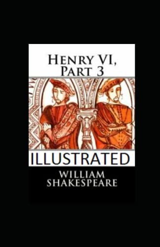 Henry VI, Part 3 Illustrated