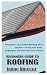 BEGINNERS GUIDE TO ROOFING:...