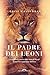 Il Padre dei leoni by Louise Callaghan