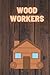 Wood Workers: Journal