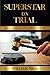 Superstar On Trial: A short...