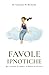 Favole ipnotiche - per ritrovare la calma e la fiducia in sé stessi (Italian Edition)