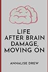 Life after Brain Damage: Moving On