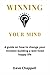 WINNING YOUR MIND: A guide ...