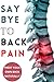 Say Bye To Back Pain, Treat Your Own Back naturally by Jeff Gaines