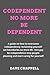 CODEPENDENT NO MORE BE DEPE...