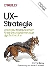 UX-Strategie: Erfolgreiche Strategietechniken für die Entwicklung innovativer digitaler Produkte (Animals) (German Edition)