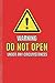 Warning Do Not Open Under A...