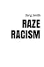 Raze Racism