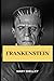 FRANKENSTEIN by Mary Wollstonecraft Shelley