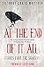 At The End Of It All: Stories From The Shadows