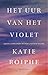 Het uur van het violet by Katie Roiphe