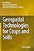Geospatial Technologies for Crops and Soils