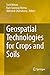 Geospatial Technologies for Crops and Soils