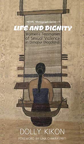 Life and Dignity: Women's Testimonies of Sexual Violence (NESRC Monography Series Book 1)