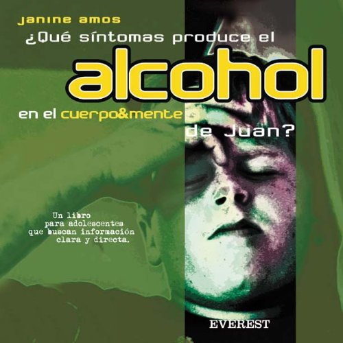 ¿Qué síntomas produce el alcohol en el cuerpo & mente de Juan? (Paperback)