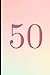 50: A Beautiful 50th Birthd...