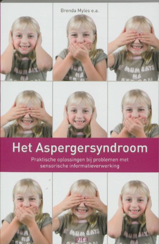Het Aspergersyndroom: praktische oplossingen bij problemen met sensorische informatieverwerking (Dutch Edition)