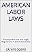 AMERICAN LABOR LAWS: Employ...