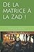 De la matrice à la Zad (French Edition)