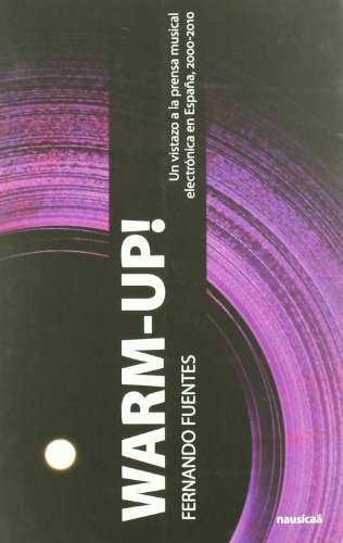 Warm-up!: un vistazo a la prensa musical electrónica en España, 2000-2010 (Paperback)