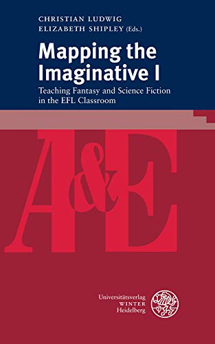 Mapping the Imaginative I: Teaching Fantasy and Science Fiction in the EFL Classroom (Anglistik und Englischunterricht, 92)