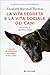 La vita segreta e la vita sociale dei cani (Italian Edition)