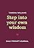 Step into your own wisdom