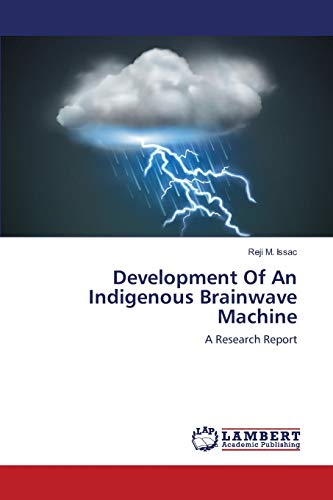 Development Of An Indigenous Brainwave Machine: A Research Report (Paperback)