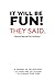 It Will Be Fun They Said - Lessons Learned the Hard Way by Kara Thomas