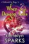 When a Dragon Falls by Kerrelyn Sparks When a Dragon Falls by Kerrelyn Sparks