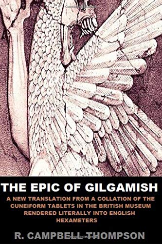 The Epic of Gilgamish: A New Translation from a Collation of the Cuneiform Tablets in the British Museum Rendered Literally Into English Hexameters