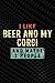 I like Beer And My Corgi An...