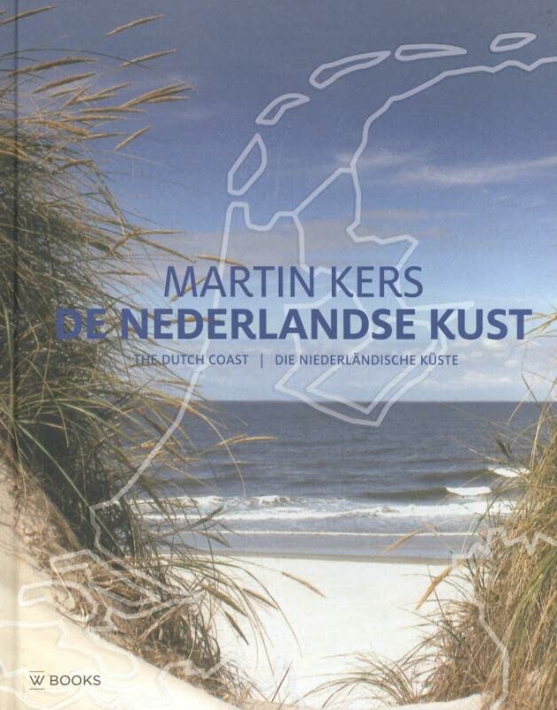 De Nederlandse kust: The Dutch coast/Die Niederländisch küste (Hardcover)