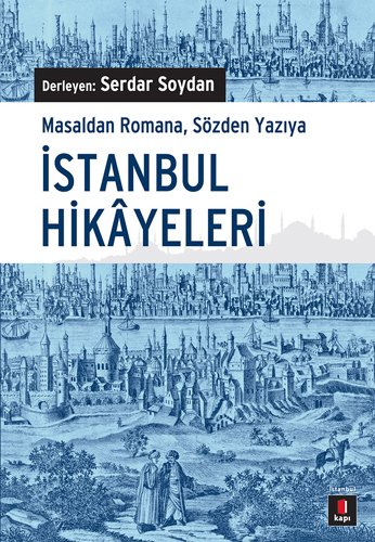 İstanbul Hikayeleri: Masaldan Romana, Sözden Yazıya (Paperback)
