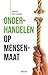 Onderhandelen op mensenmaat...