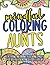 Mindful Coloring For Aunts:...