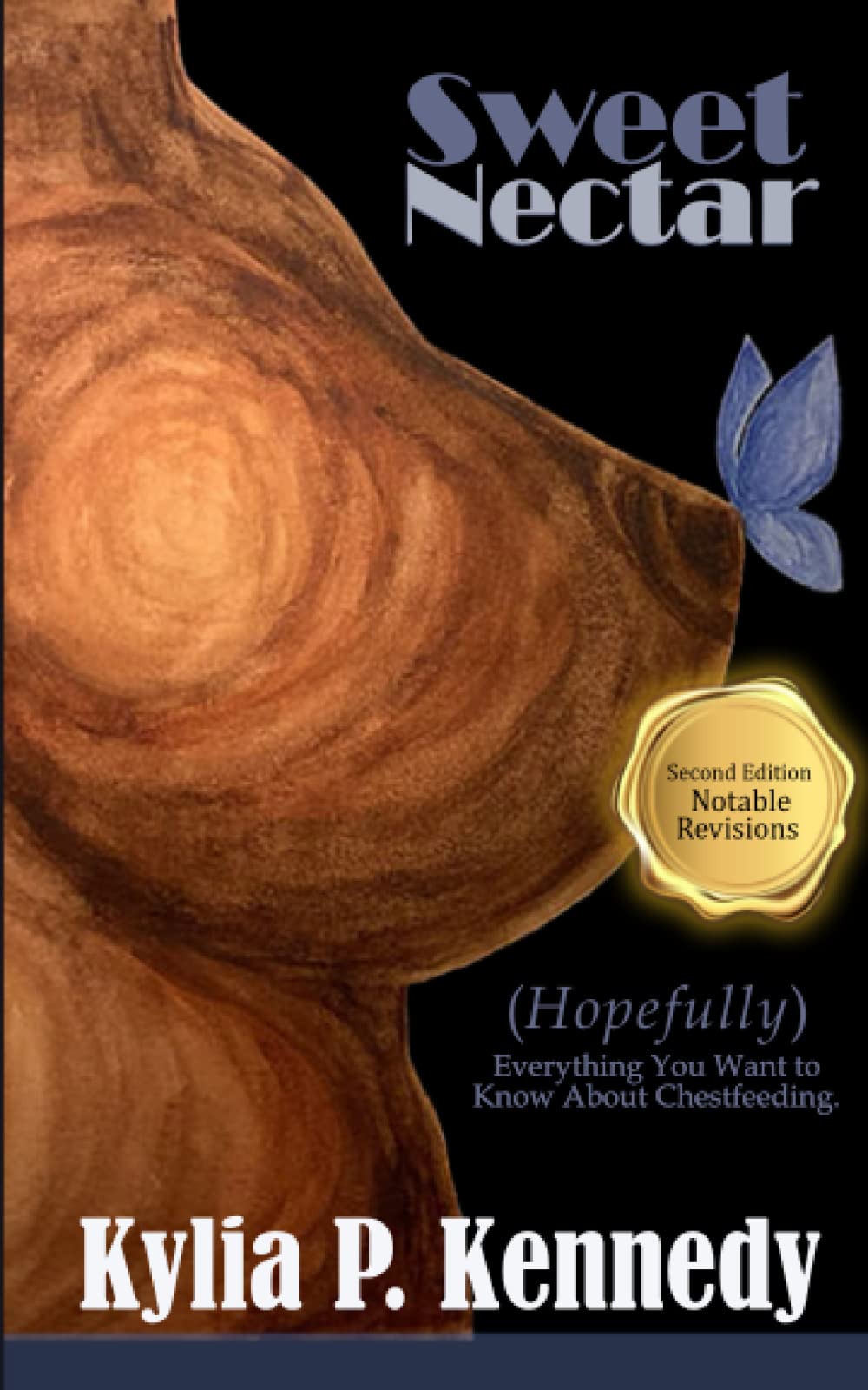 Sweet Nectar: (Hopefully) Everything You Want To Know About Chestfeeding (2nd Edition)