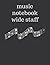 music notebook wide staff: ...
