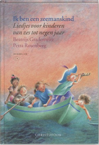 Ik ben een zeemanskind: liedjes voor kinderen van zes tot negen jaar (Dutch Edition)