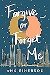 Book cover for Forgive or Forget Me