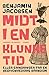 Midt i en klunketid: eller erindringer fra en begivenhedsrig barndom (Danish Edition)