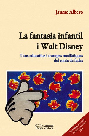 La fantasia infantil i Walt Disney: Usos educatius i trampes mediàtiques del conte de fades (Paperback)