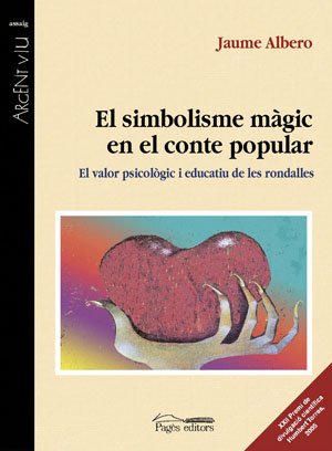 El simbolisme màgic en el conte popular: El valor psicològic i educatiu de les rondalles (Paperback)